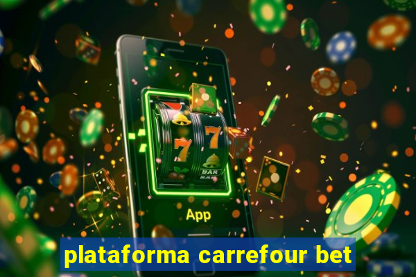 plataforma carrefour bet